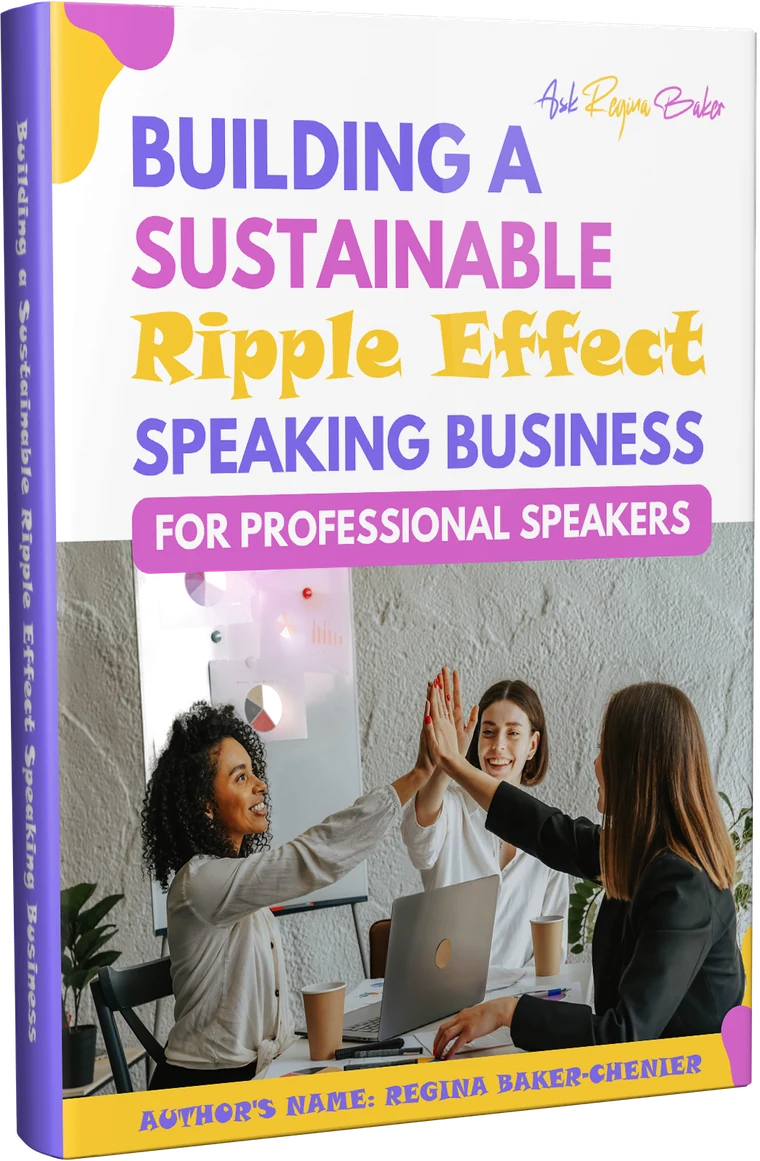 The Ripple Effect eBook, Building a Sustainable Ripple Effect Speaking Business for Professional Speakers by Regina Baker-Chenier